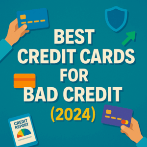 Best Credit Cards for Bad Credit in 2024