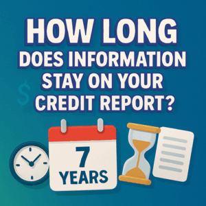 How Long Does Information Stay on Your Credit Report