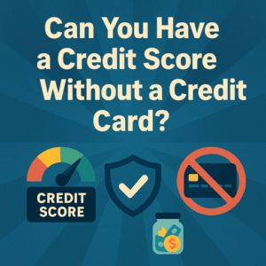 this one please. Can You Have a Credit Score Without a Credit Card?